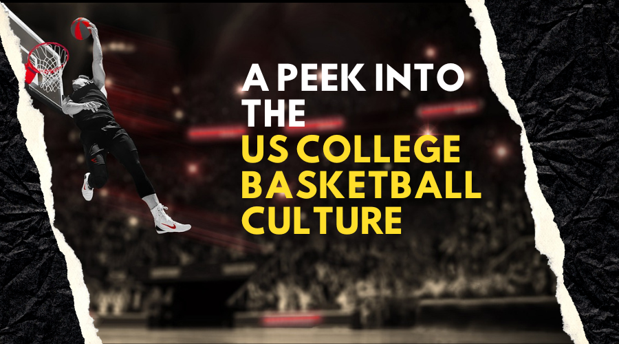 A Peek into the US College Basketball Culture 